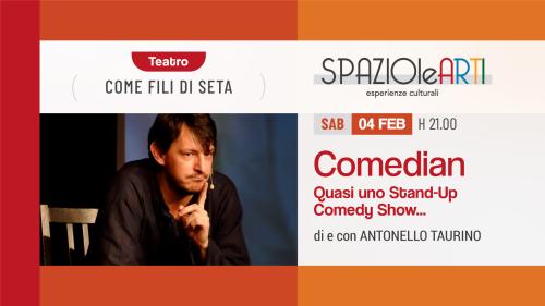 COMEDIAN Quasi uno Stand-Up Comedy Show... con Antonello Taurino