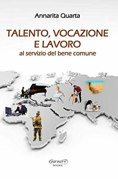 Talento, vocazione e lavoro al servizio del bene comune - Annarita Quarta
