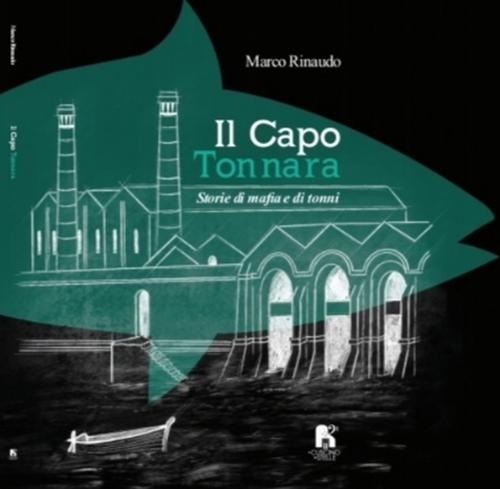 “Il Capo Tonnara. Storie di mafia e di tonni”