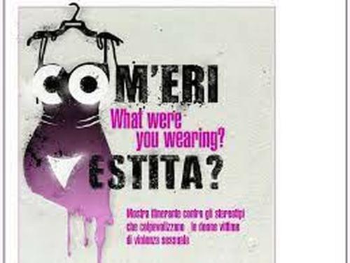 Mostra “Com’eri vestita” contro la violenza sulle donne