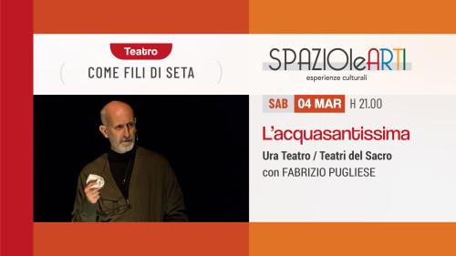 "L'ACQUASANTISSIMA. Ultimo giorno di Don Salvatore" con Fabrizio Pugliese