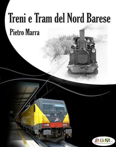 Pietro Marra presenta "Treni e tram del nord barese. Ediz. illustrata"