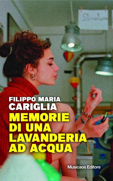 “Memorie di una lavanderia ad acqua”  di Filippo Maria Cariglia