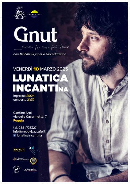 Lunatica Incantina Presenta Gnut e il Suo Nuovo Disco " Nun te ne Fa' "