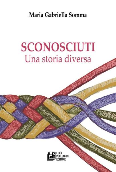 Maria Gabriella Somma presenta “Sconosciuti. Una storia diversa”
