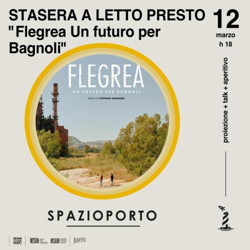Docufilm "FLEGREA UN FUTURO PER BAGNOLI" | proiezione + talk