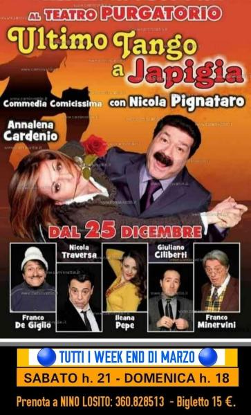 ULTIMO TANGO  JAPIGIA è la supecomica commedia che NICOLA PIGANTARO porta in scena da circa tre mesi con gran succeso al Teatro PURGATORIO - Sabato 11 e Domenica 12 Marzo.
