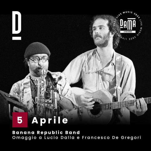 Banana Republic Band - Lucio Dalla & Francesco De Gregori cover band live at Dama