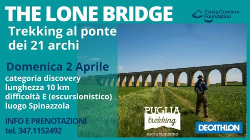 THE LONE BRIDGE Trekking al Ponte dei 21 Archi