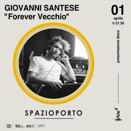 GIOVANNI SANTESE | “Forever Vecchio" presentazione disco + dj set