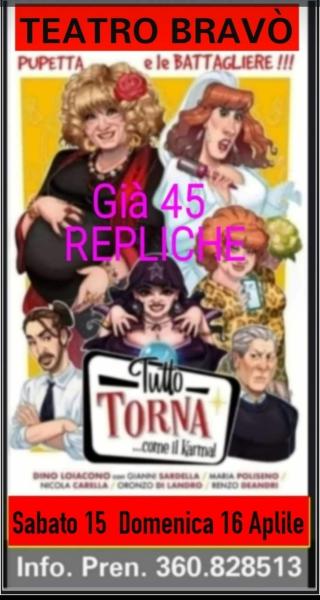 46° Replica Sabato 15  e 47° Replica Domenica 16 Aprile della commedia più cominica della'anno al Teatro BRAVO' - Puppetta e le Battagliere in "TUTO TORNA..come il Karma!"