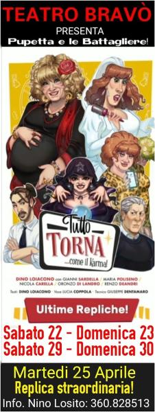 Sabato 22 e Domenica 23 - Martedì 25 Aprile: Replica straordinaria della commedia più comica dell'anno! - Puppetta e le Battagliere in "TUTTO TORNA ...come il Karma!"  al Teatro BRAVO'