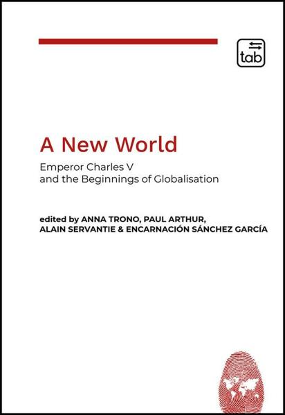 PRESENTAZIONE DEL VOLUME:  A NEW WORLD EMPEROR  - CHARLES V AND THE BEGINNINGS OF GLOBALIZATION