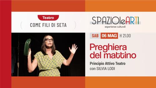 PREGHIERA DEL MATTINO con Silvia Lodi - Principio Attivo Teatro