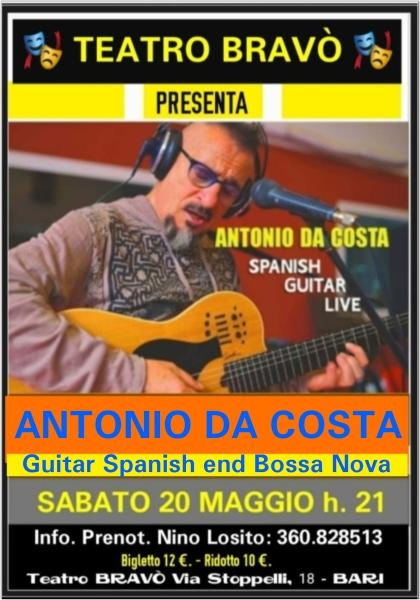 IL GRANDE RITORNO del chitarrista "ANTONIO DA COSTA"  in:  "Guitar Spanish end Bossa Nova" al Teatro BRAVO' Sabato 20 Maggio ore 21:00
