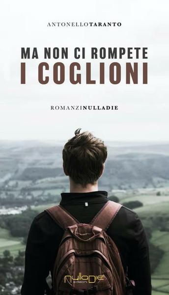 Antonello Taranto medico aspira a porsi fra Christiane F. e Irvine Welsh raccontando le storie dei ragazzi dello zoo, presenta il suo ultimo libro “Ma non ci rompete i coglioni” Ed Nulla Die Dialoga con Felice Spaccavento Martedì 16 Maggio ore 19 Libreria