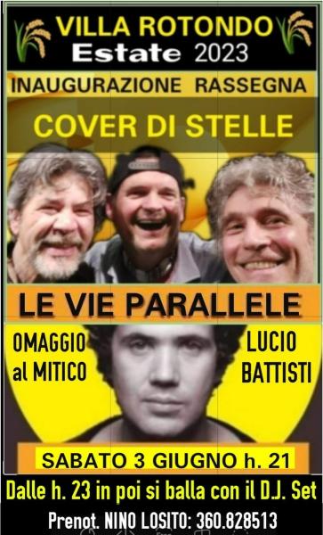 Estate 2023 - Inaugurazione della Rassegna Musicale: "COVER DI STELLE" - Sabato 3 Giugno a VILLA ROTONDO con la Cover "LE VIE PARALLELE" in omaggio a LUCIO BATISTI.