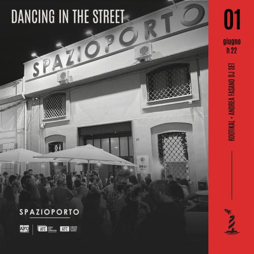 DANCING IN THE STREET | ROOTIKAL + ANDREA FASANO DJ SET
