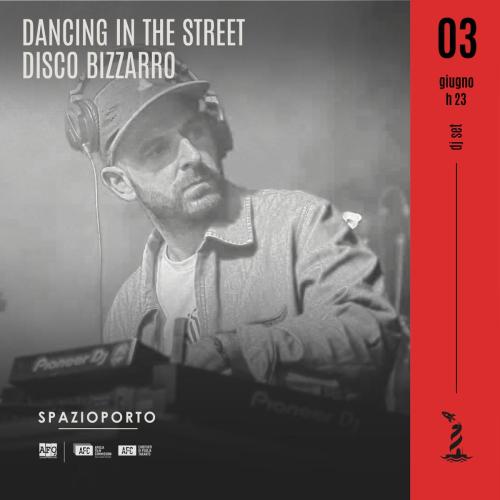 DANCING IN THE STREET | DISCO BIZZARRO DJ SET