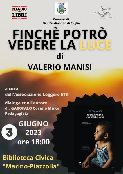 Presentazione del libro "Finché potrò vedere la Luce" di Valerio Manisi