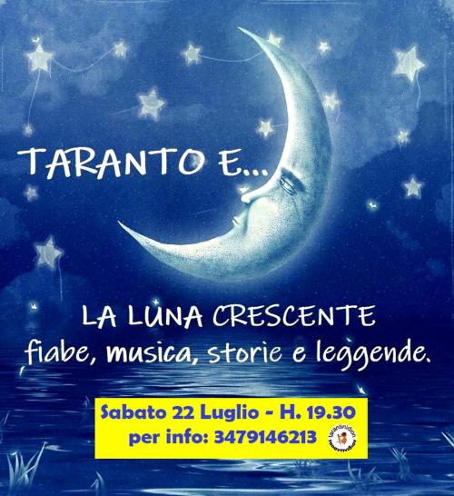 🌙 "TARANTO E … LA LUNA CRESCENTE Fiabe, Musica, Storie e Leggende". Spettacolo Itinerante.