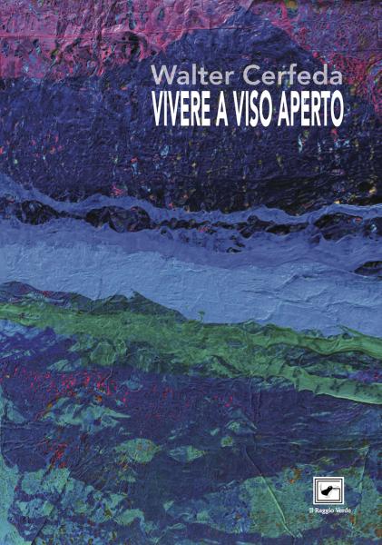 Vivere a viso aperto, il nuovo romanzo di Walter Cerdeda