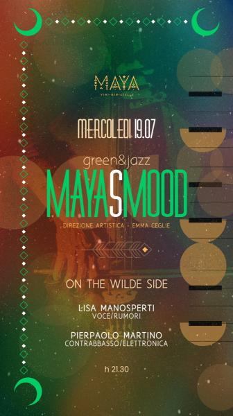 MAYA’S MOOD Green&Jazz presenta: “ON THE WILDE SIDE”con Lisa Manosperti e Pierpaolo Martino