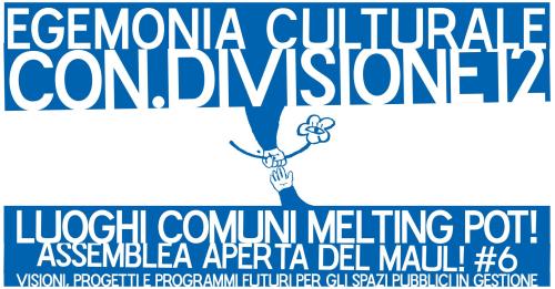 Assemblea Aperta del MAUL! #6 - Luoghi Comuni Melting Pot