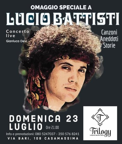 Omaggio speciale a LUCIO BATTISTI & Mogol... Canzoni, aneddoti e storie. @ Trilogy (Casamassima)
