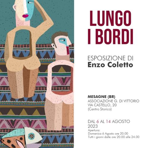 LUNGO I BORDI – Esposizione di Enzo Coletto, dal 6 al 14 agosto a Mesagne