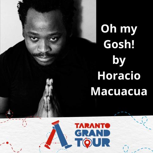 Oh my GosH! di e con Horacio Macuacua