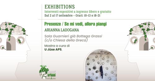 Arianna Ladogana. Presenze & Se mi vedi, allora piangi