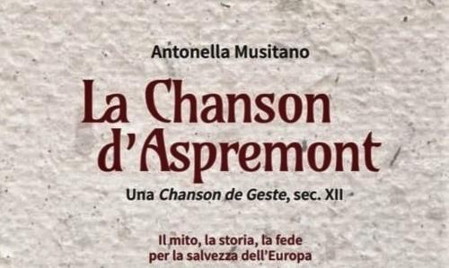 "La Chanson d'Aspremont. Una Chanson de Geste, sec. XII. Il mito, la storia, la fede per la salvezza dell'Europa"