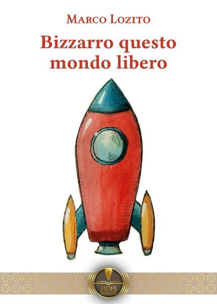 "Bizzarro questo mondo libero", Marco Lozito ospite di VIAGGI LETTERARI NEL BORGO