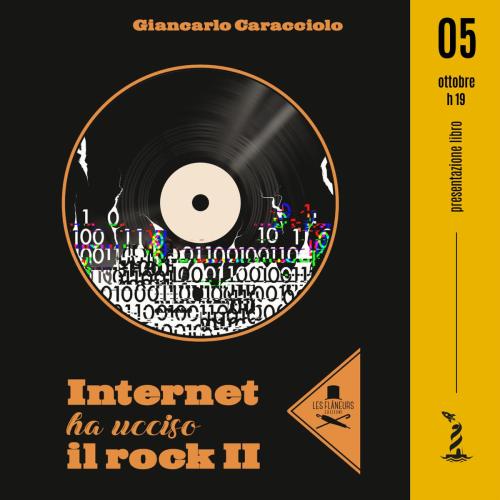 Presentazione libro "INTERNET HA UCCISO IL ROCK II" di Giancarlo Caracciolo