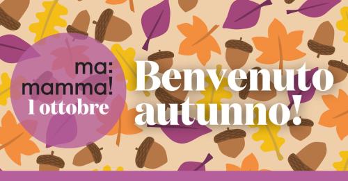 Mamamma: Benvenuto Autunno!