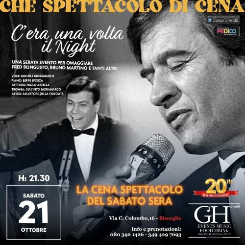 C'era una volta il Night....cena spettacolo al G'H Bisceglie!!!