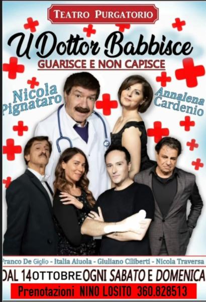TEATRO PURGATORIO  comunica che Sabato 28 h. 21 e Domenica 29 Ottobre h. 18 continuano le repliche della supercomicissima commedia: "U Dottor Babbisce guarisce e non capisce"