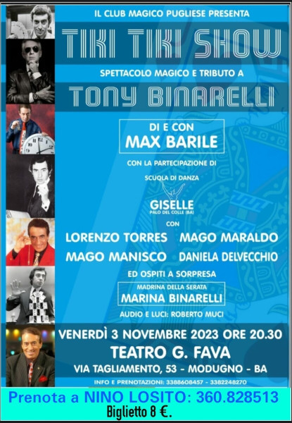 IL CLUB MAGICO PUGLIESE presenta "TIKI TIKI SHOW" Spettacolo Magico con tributo a TONY BINARELLI  di e con MAX BARILE & Company - Venerdi 3 Novembre h. 18:30