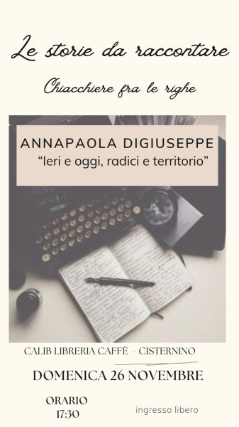 "Ieri e oggi, radici e territorio" Annapaola Digiuseppe
