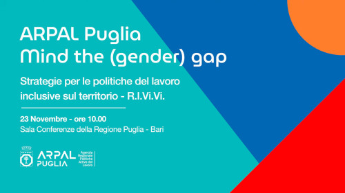 ARPAL Puglia presenta “Mind the (gender) gap”: donne e strategie inclusive nelle politiche del lavoro