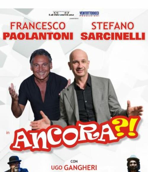 ANCORA?! Francesco Paolantoni, Stefano Sarcinelli