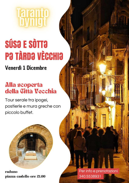 Taranto by Night: Venerdì 1 dicembre, ' Súsə e sòttə pe Tàrdə Vècchiə '