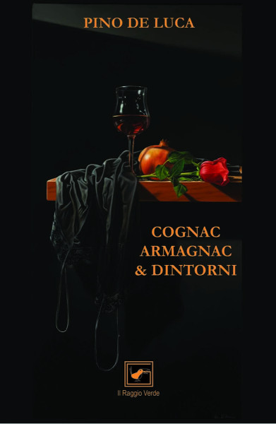 Cognac, Armagnac & dintorni di Pino De Luca