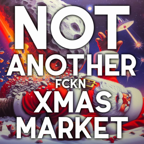 NOT another fckn XMAS MARKET!
