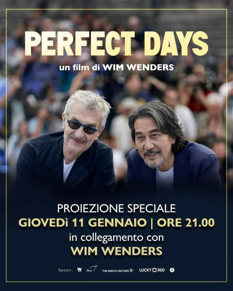 PERFECT DAYS IL REGISTA WIM WENDERS PRESENTA IL FILM IN COLLEGAMENTO STREAMING Giovedì 11 gennaio, ore 21.00 Il regista Wim Wenders presenta il film in collegamento streaming da Los Angeles