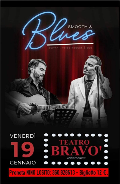 SMOOTH & BLUES live - Gran Concerto al Teatro BRAVO' -Venerdi 19 Gennaio - Un viaggio attraverso i grandi classici del Pop, del Soul e R&B degli anni '70'80'90.