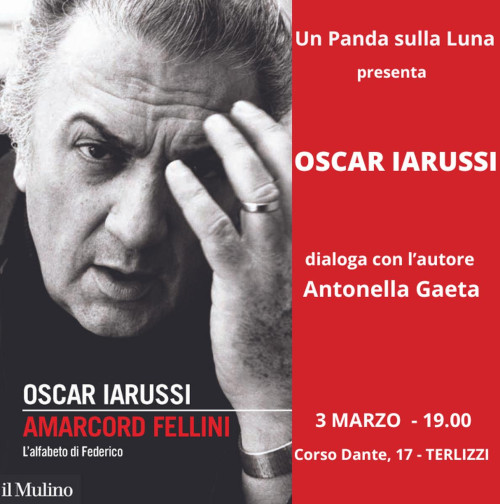 OSCAR IARUSSI presenta " Amarcord Fellini - L'alfabeto di Federico" - edizioni Il Mulino