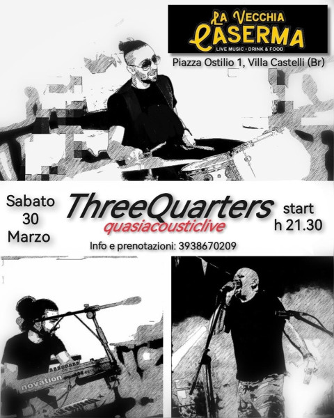 ThreeQuarters #LIVE@La Vecchia Caserma-Villa Castelli (Br)