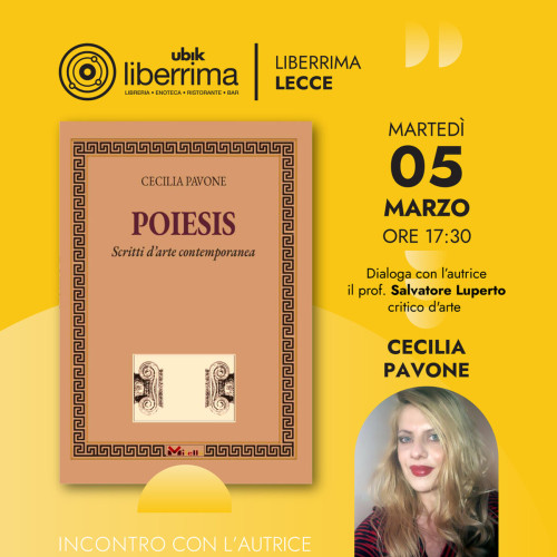 Arte contemporanea, il 5 marzo, alla Liberrima di Lecce la presentazione di Poiesis, il libro di Cecilia Pavone